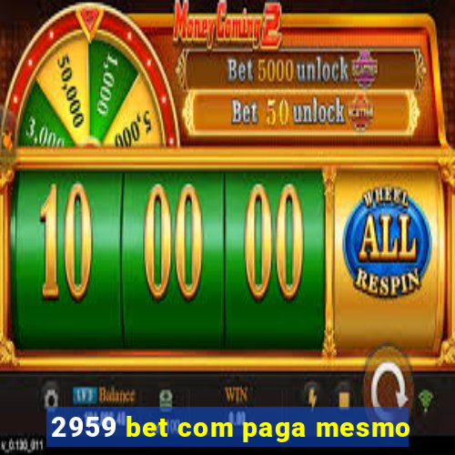 2959 bet com paga mesmo